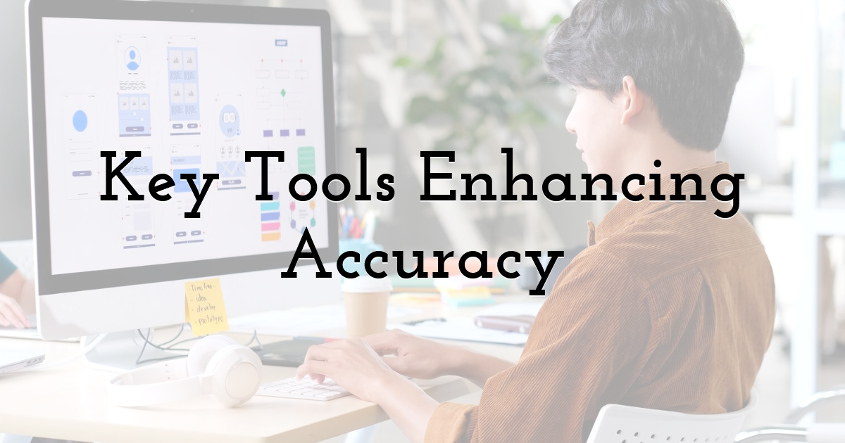 Key Tools Enhancing Accuracy
