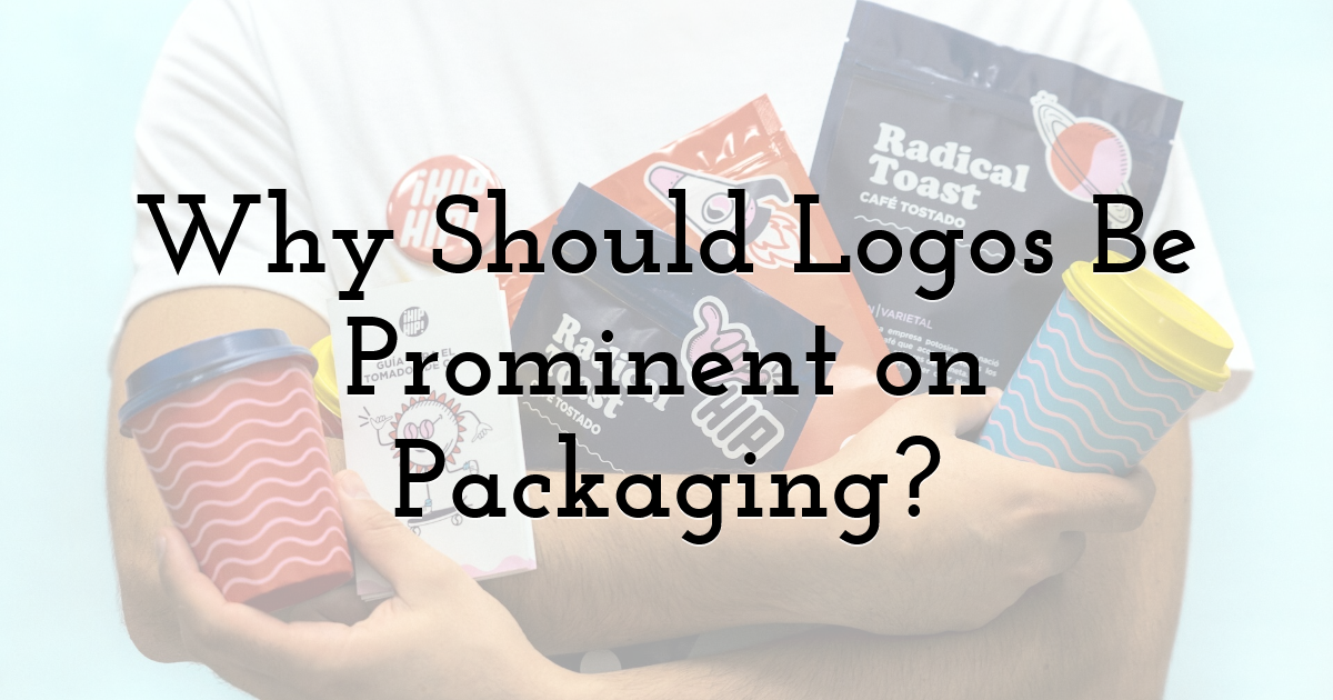 Why Should Logos Be Prominent on Packaging?
