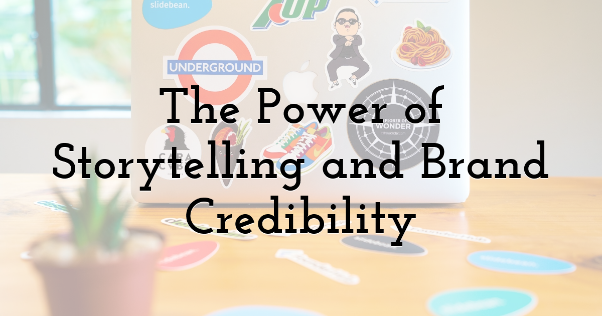 The Power of Storytelling and Brand Credibility