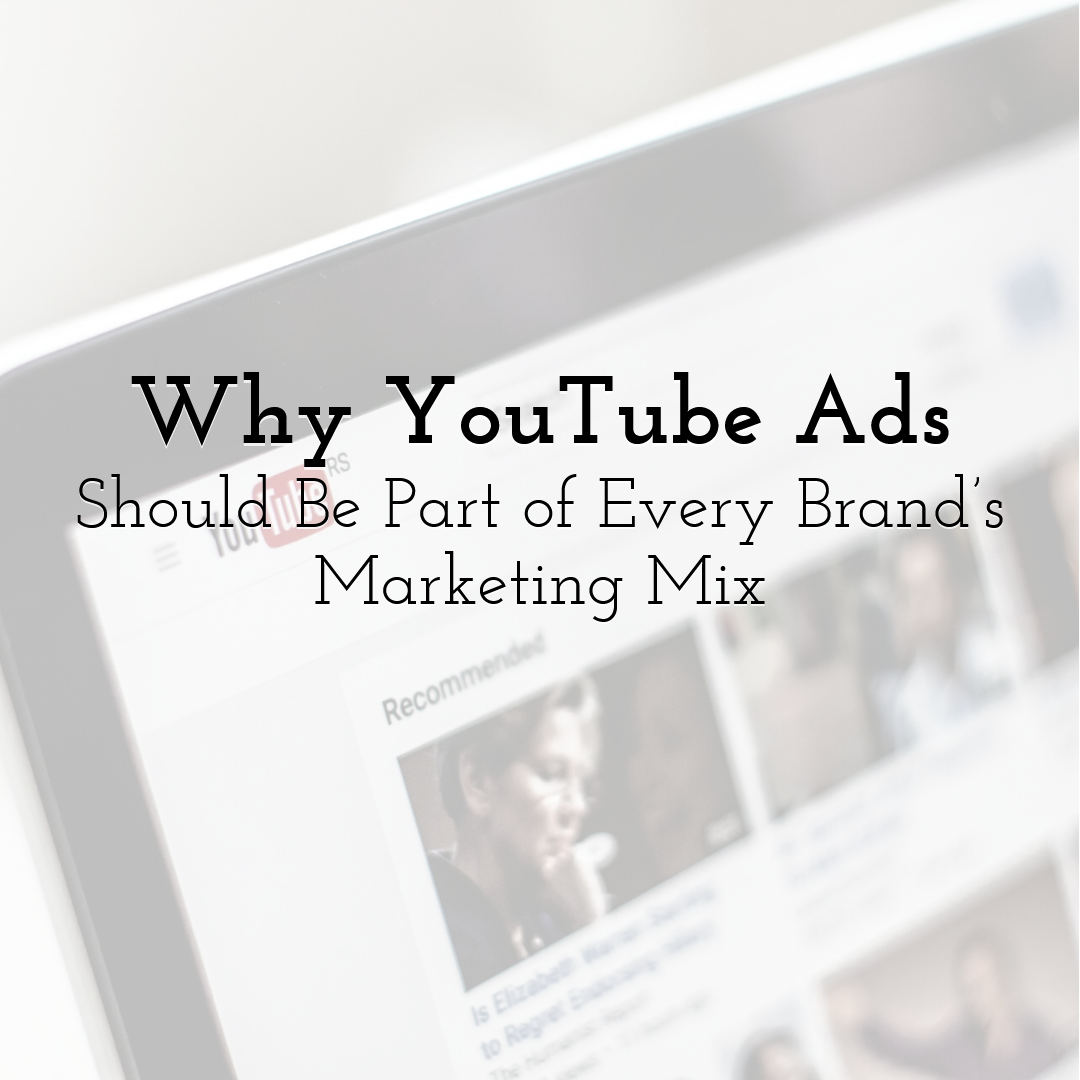 Why YouTube Ads Should Be Part of Every Brand’s Marketing Mix