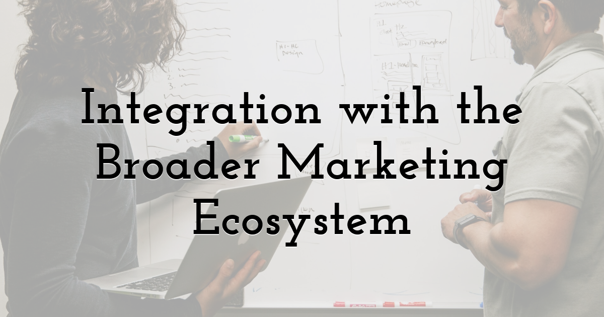 Integration with the Broader Marketing Ecosystem