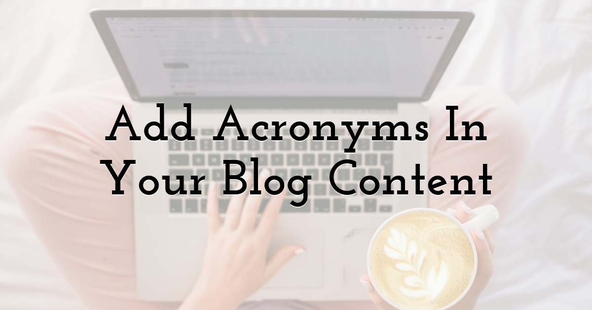 Add Acronyms In Your Blog Content