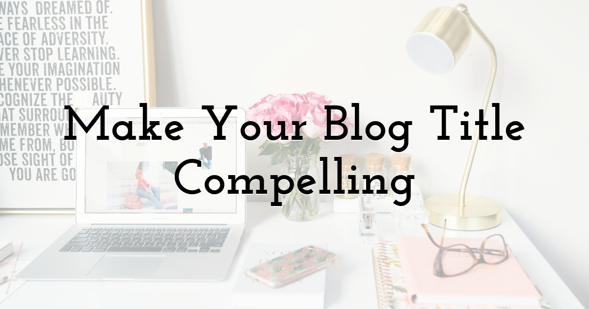 Make Your Blog Title Compelling