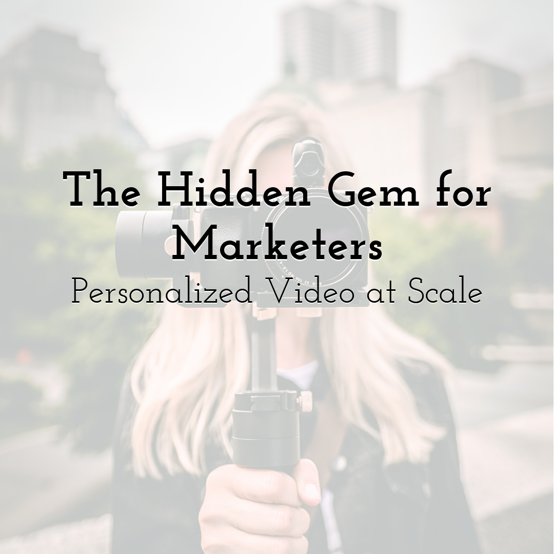 The Hidden Gem for Marketers: Personalized Video at Scale