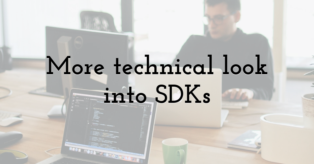 More technical look into SDKs