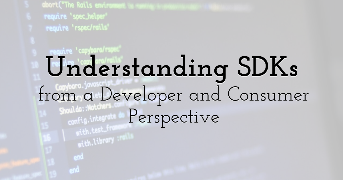 Understanding SDKs from a Developer and Consumer Perspective