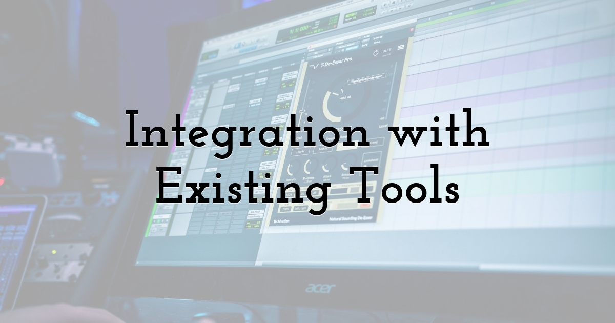 Integration with Existing Tools