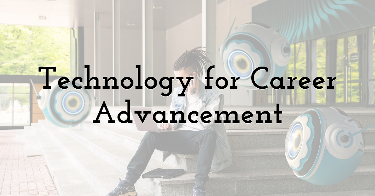 Technology for Career Advancement