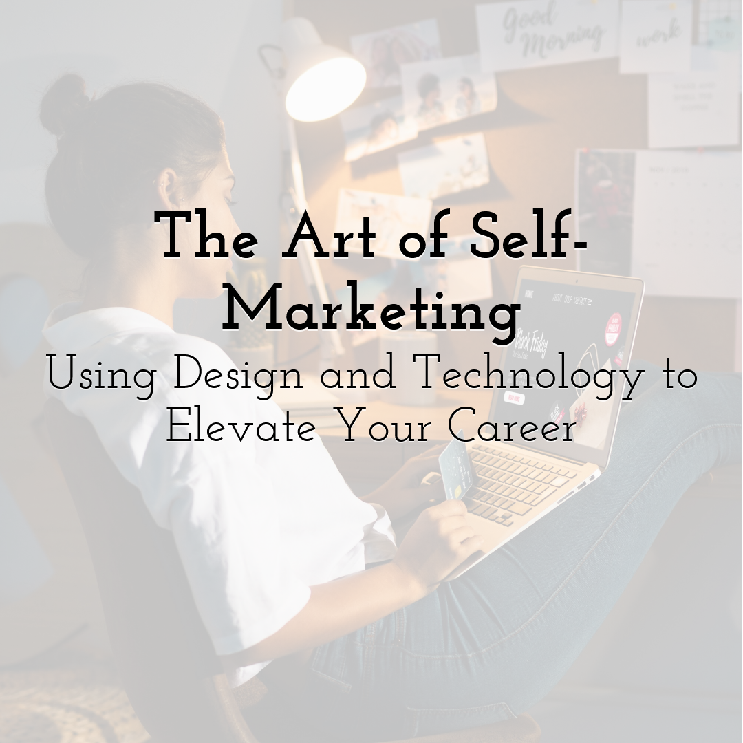 The Art of Self-Marketing: Using Design and Technology to Elevate Your Career