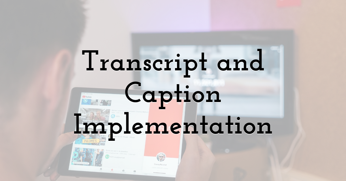 Transcript and Caption Implementation