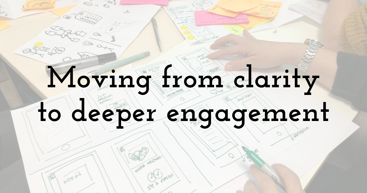 Moving from clarity to deeper engagement