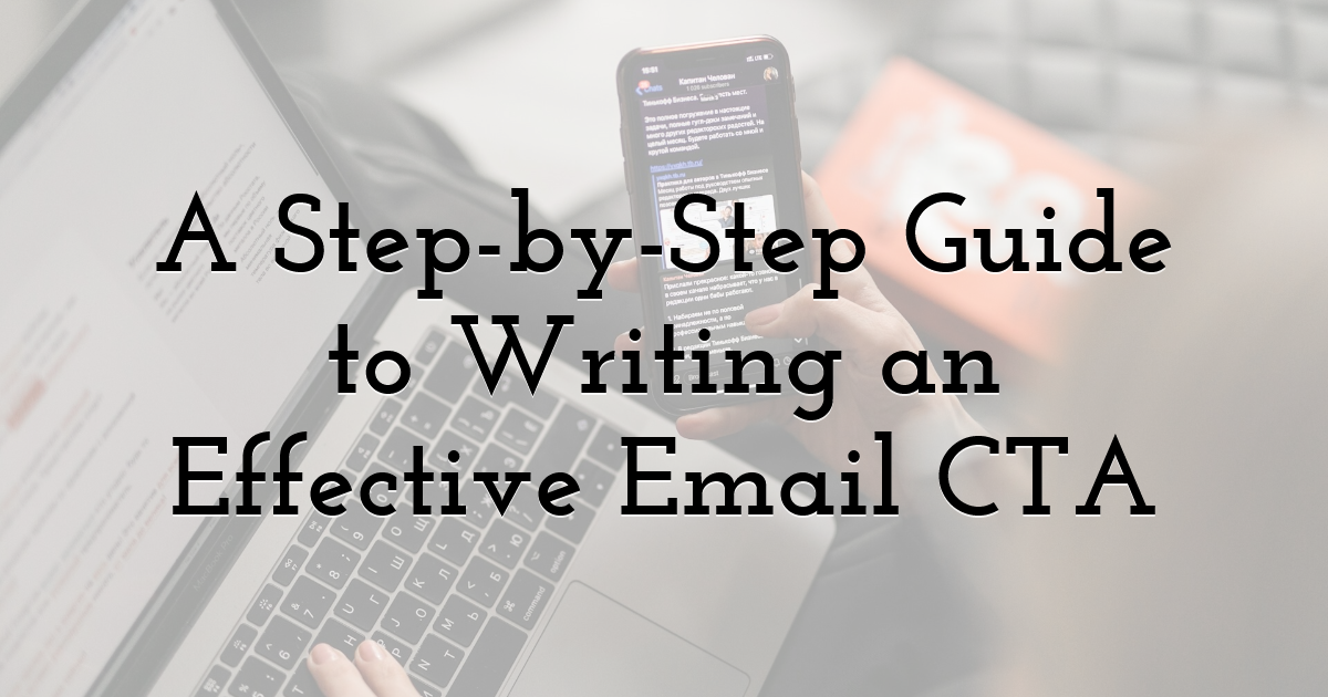 A Step-by-Step Guide to Writing an Effective Email CTA