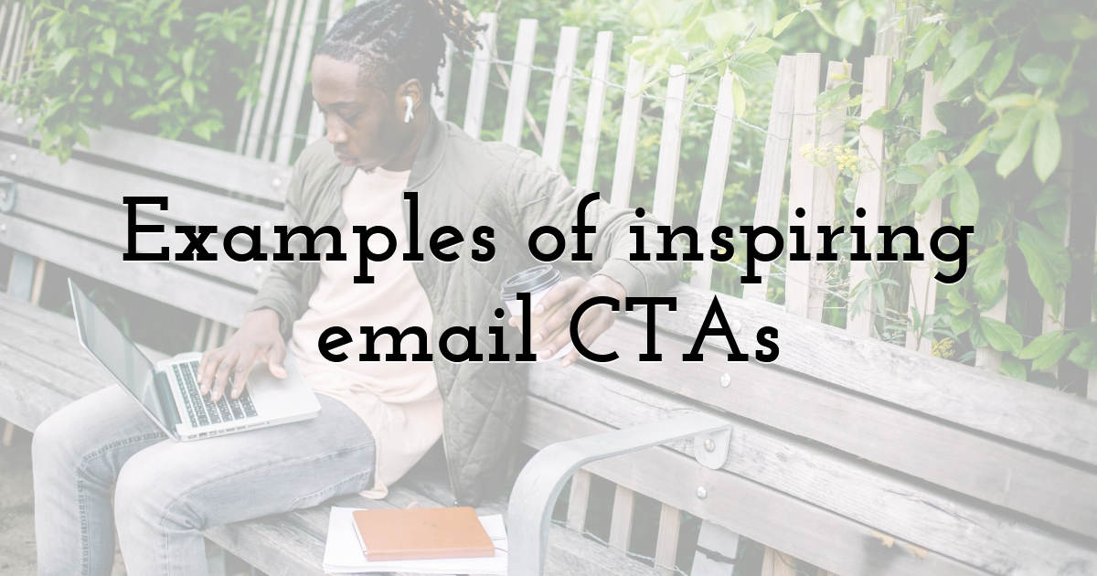 Examples of inspiring email CTAs