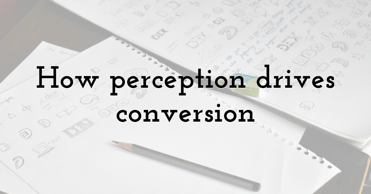 How perception drives conversion