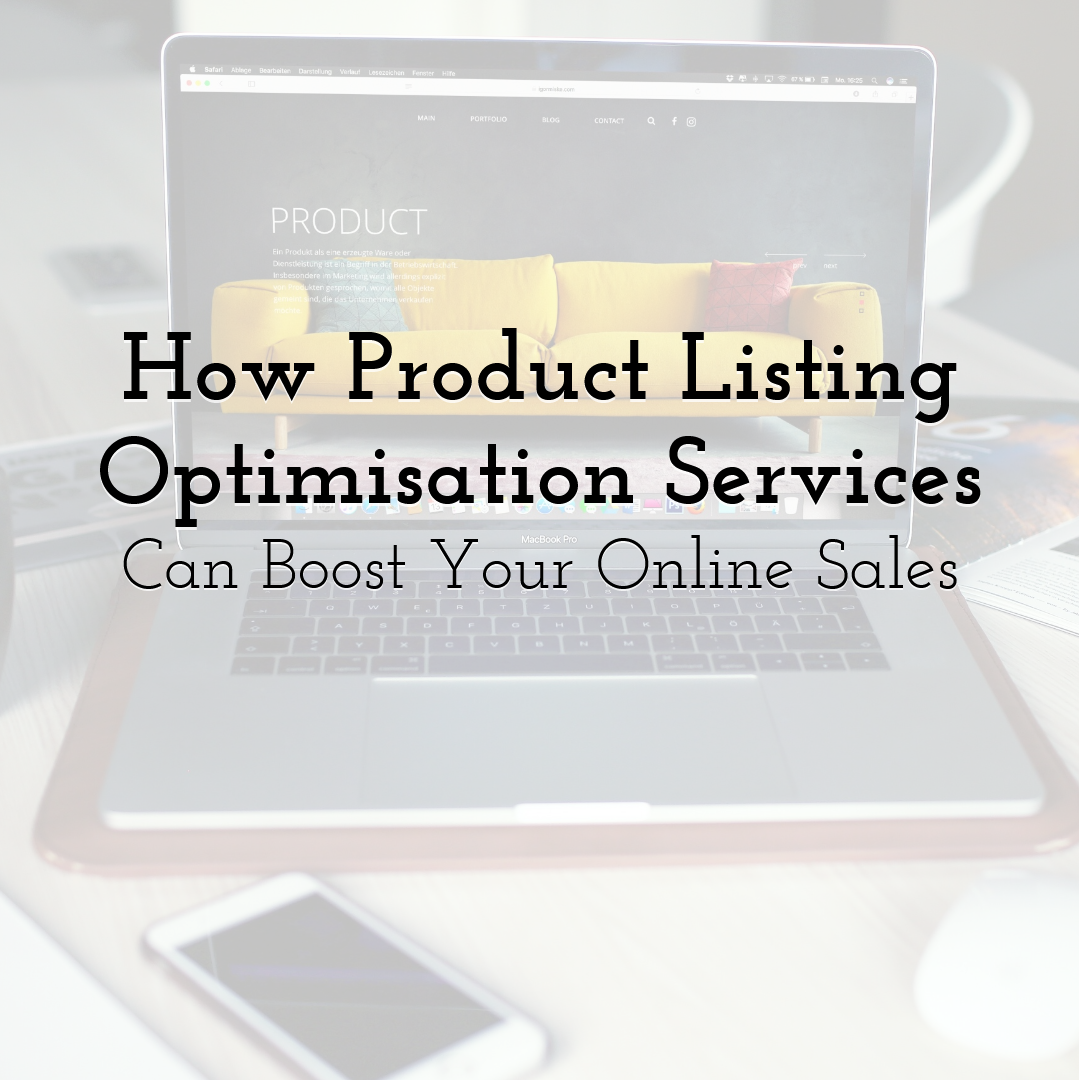 How Product Listing Optimisation Services Can Boost Your Online Sales