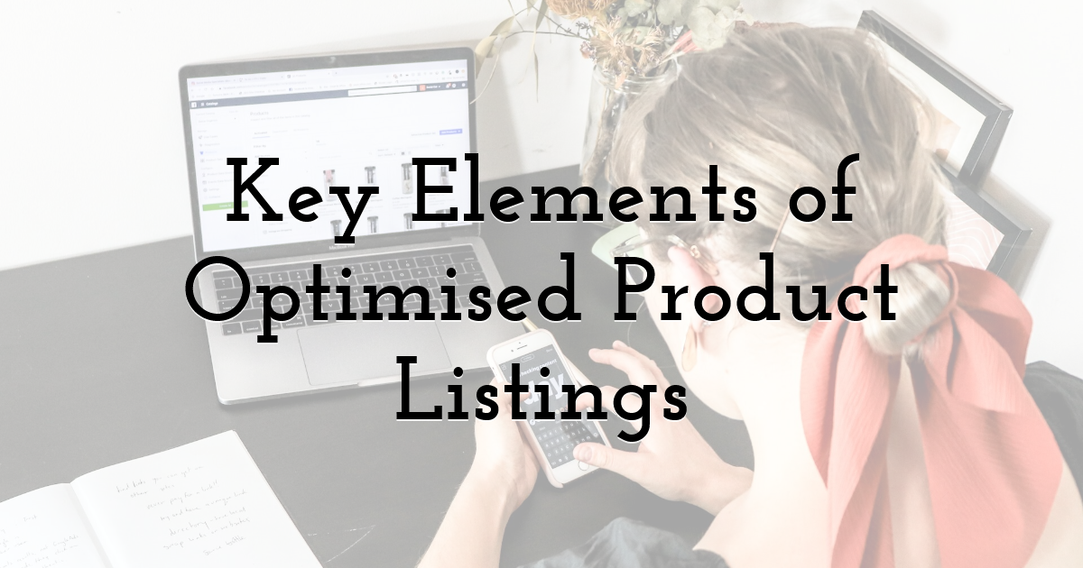 Key Elements of Optimised Product Listings