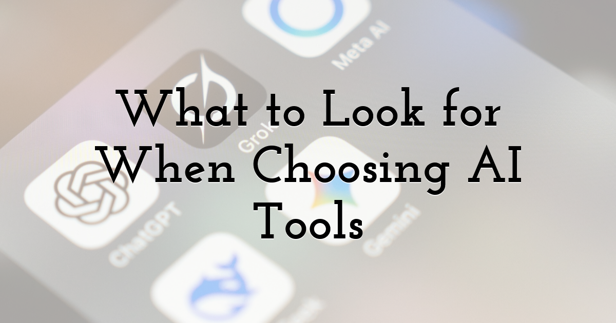 What to Look for When Choosing AI Tools