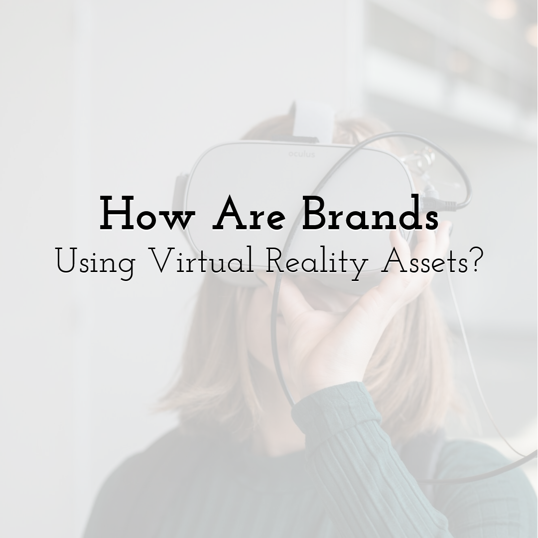 How Are Brands Using Virtual Reality Assets?