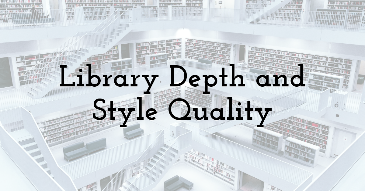 Library Depth and Style Quality