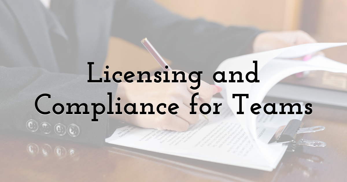 Licensing and Compliance for Teams