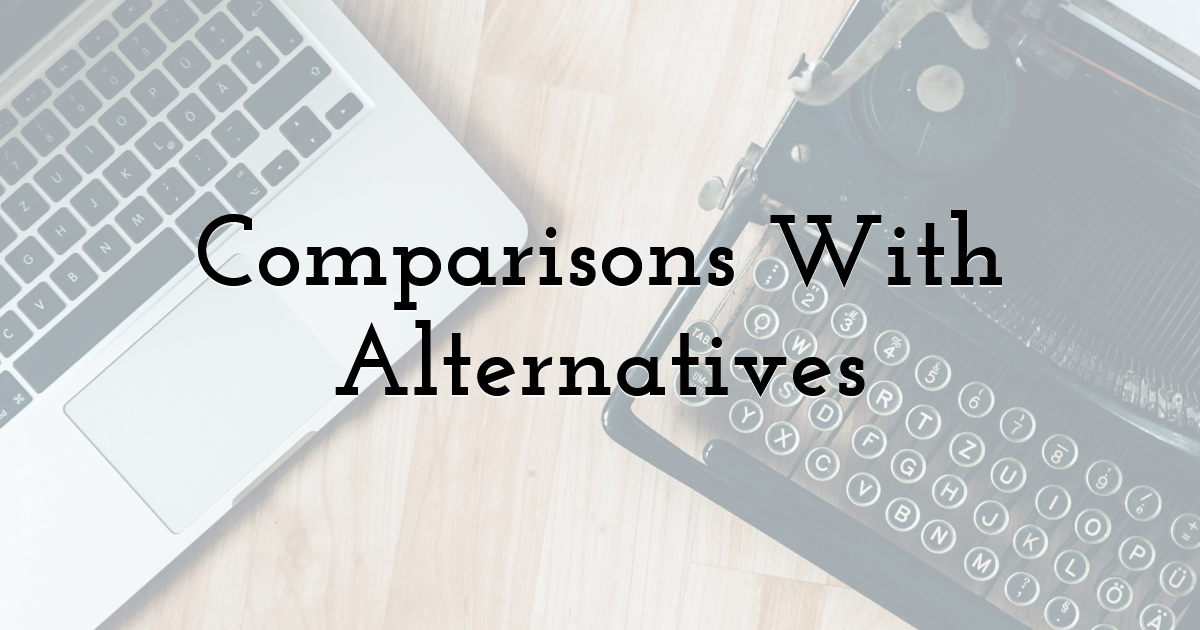 Comparisons With Alternatives