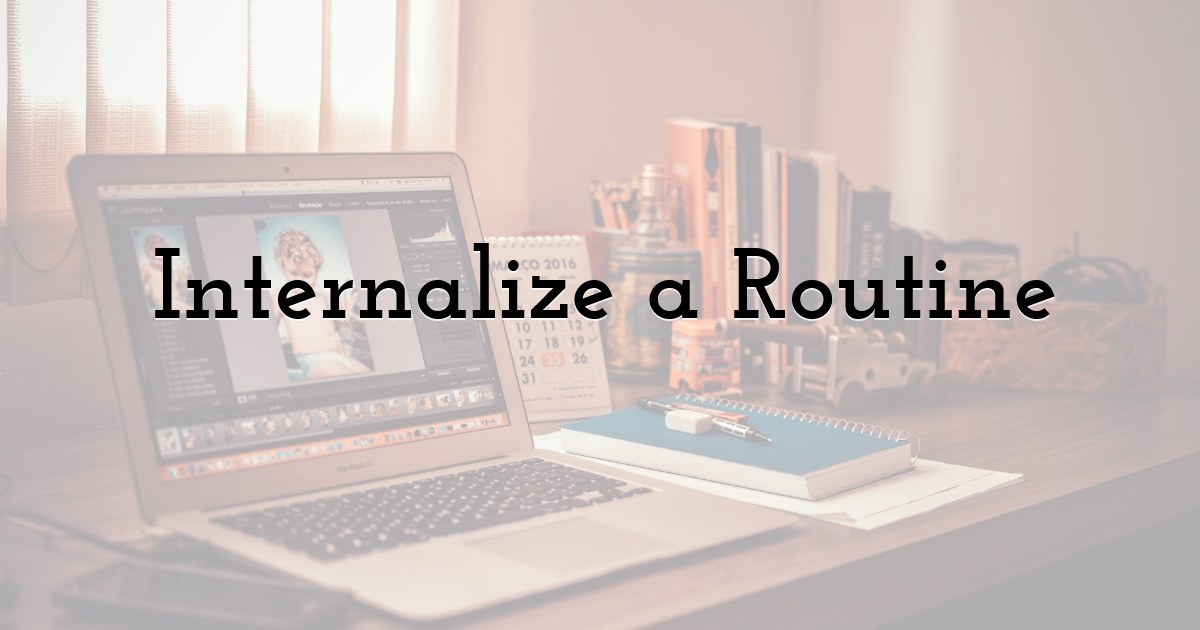 Internalize a Routine