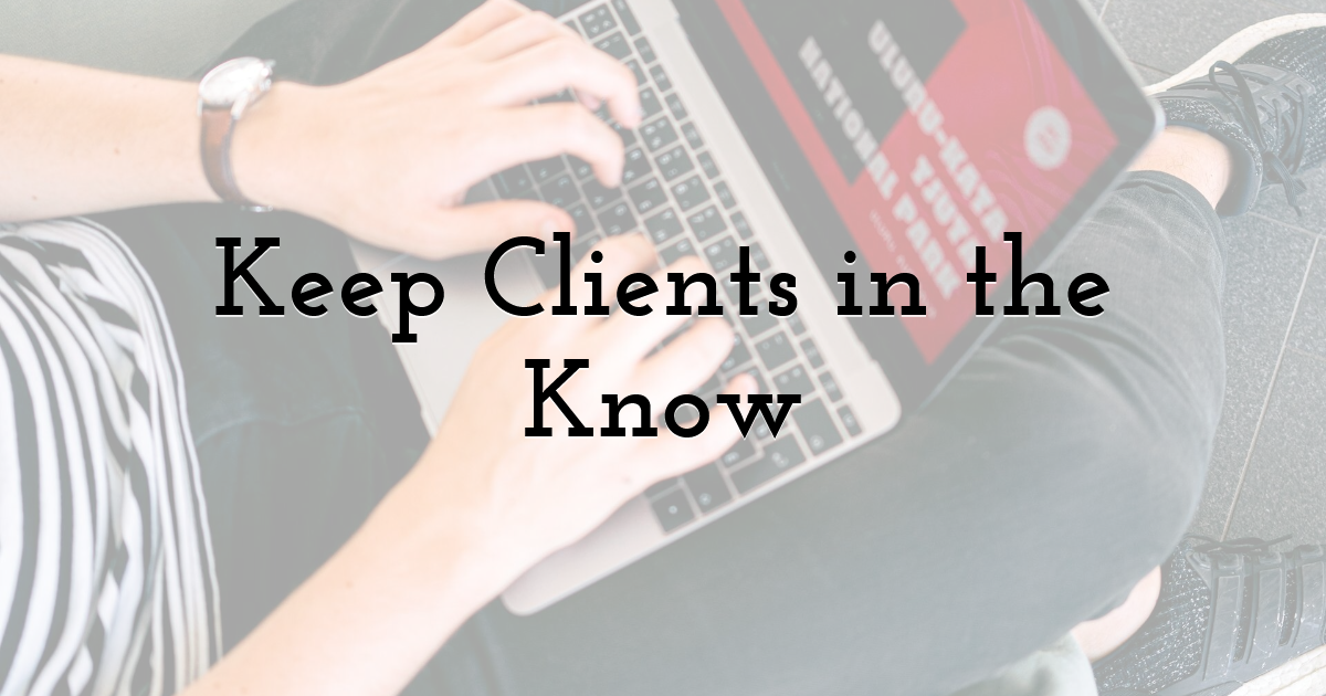 Keep Clients in the Know