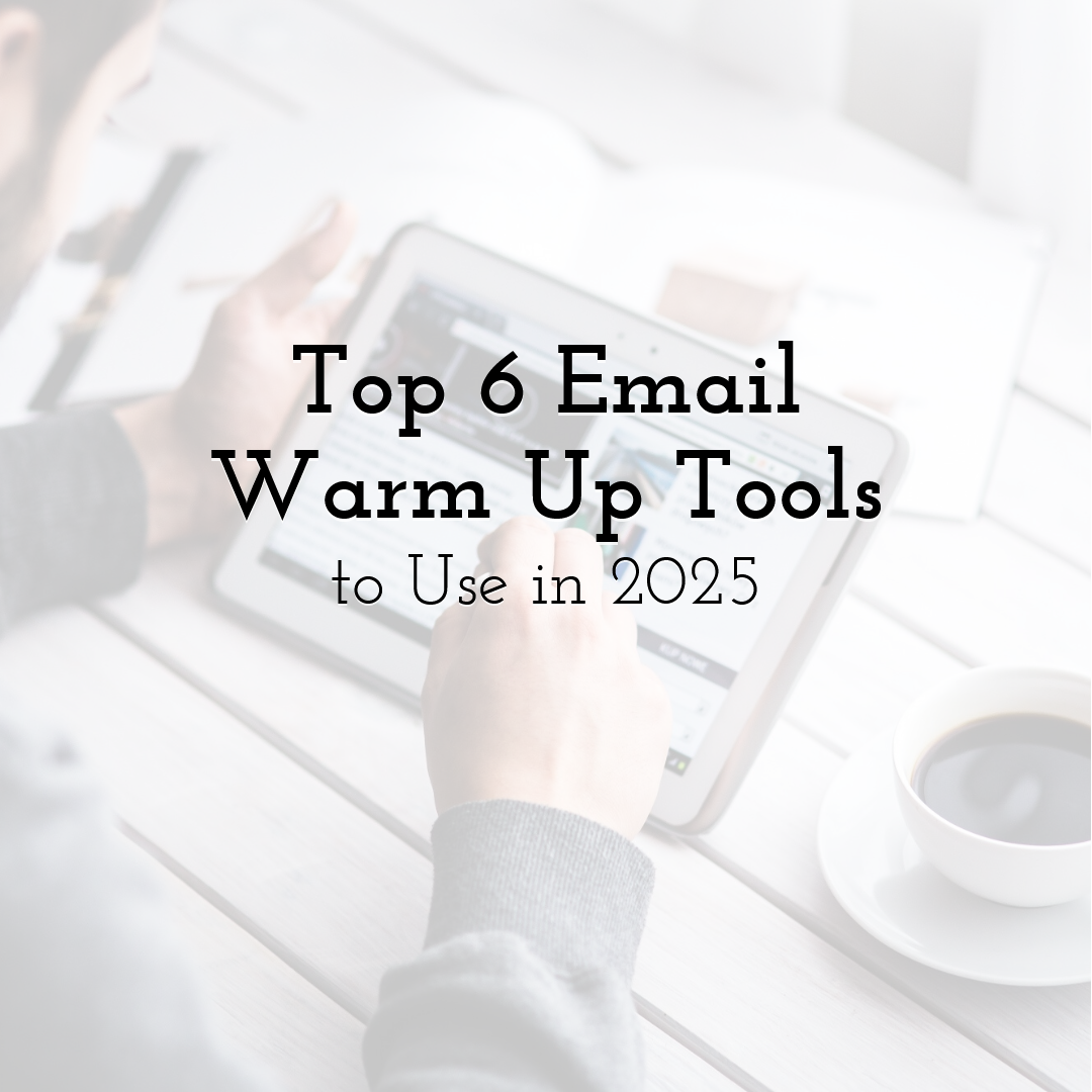Top 6 Email Warm Up Tools to Use in 2025