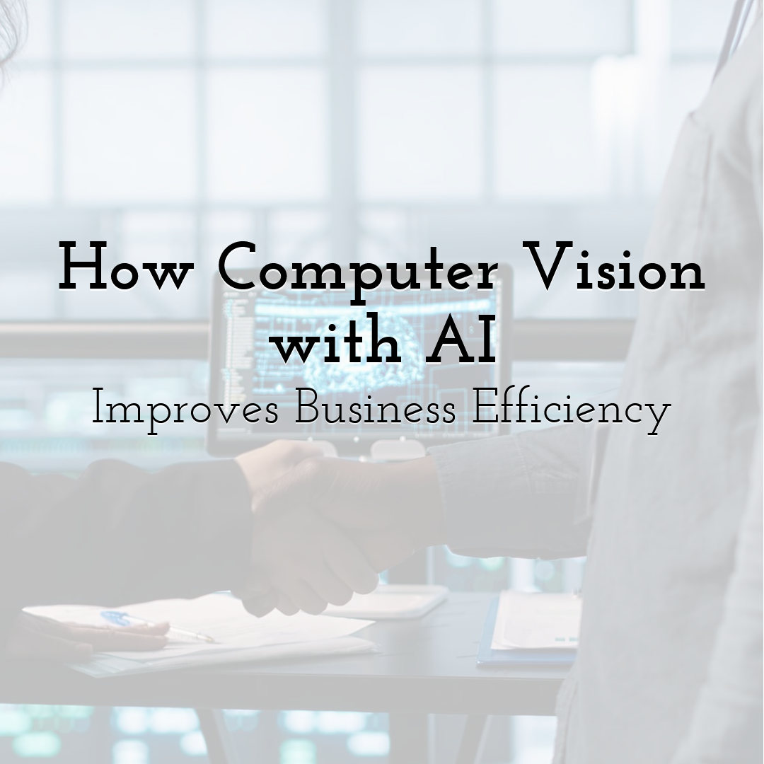 How Computer Vision with AI Improves Business Efficiency