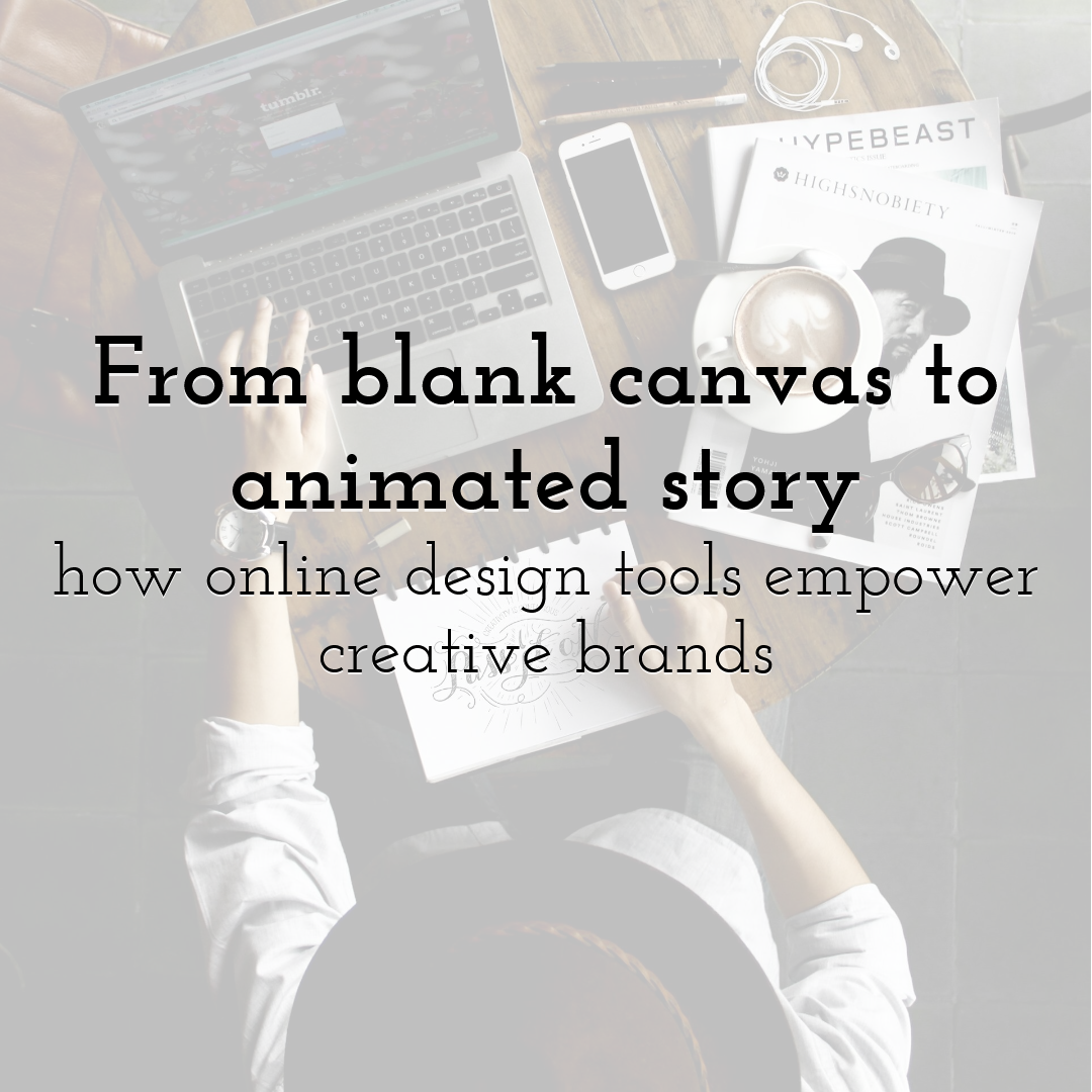 From blank canvas to animated story: how online design tools empower creative brands