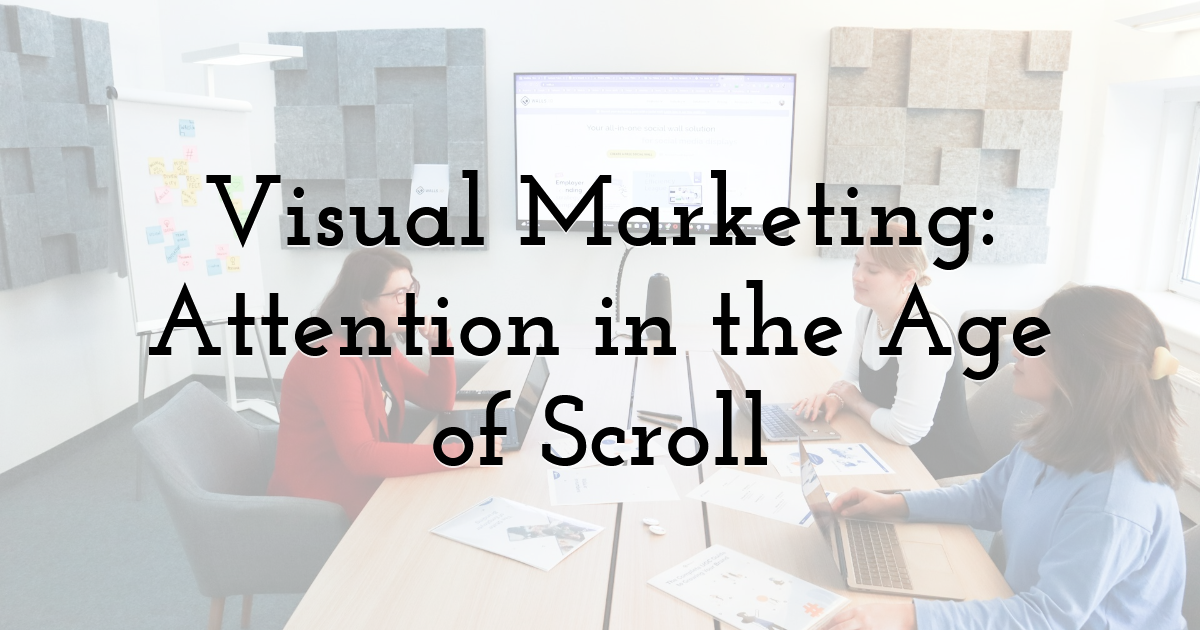 Visual Marketing: Attention in the Age of Scroll