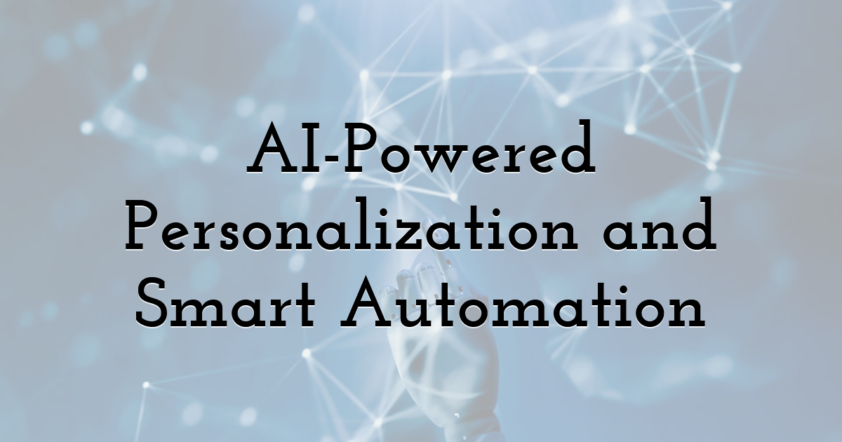 AI-Powered Personalization and Smart Automation