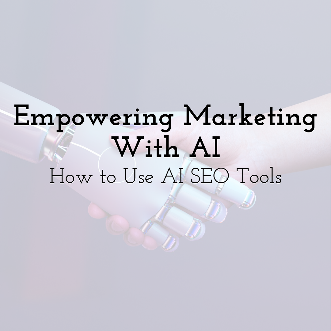 Empowering Marketing With AI: How to Use AI SEO Tools