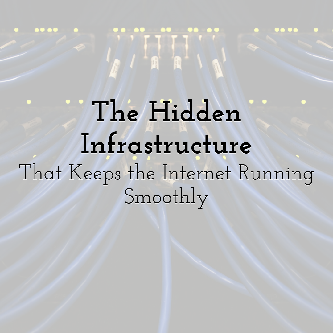 The Hidden Infrastructure That Keeps the Internet Running Smoothly