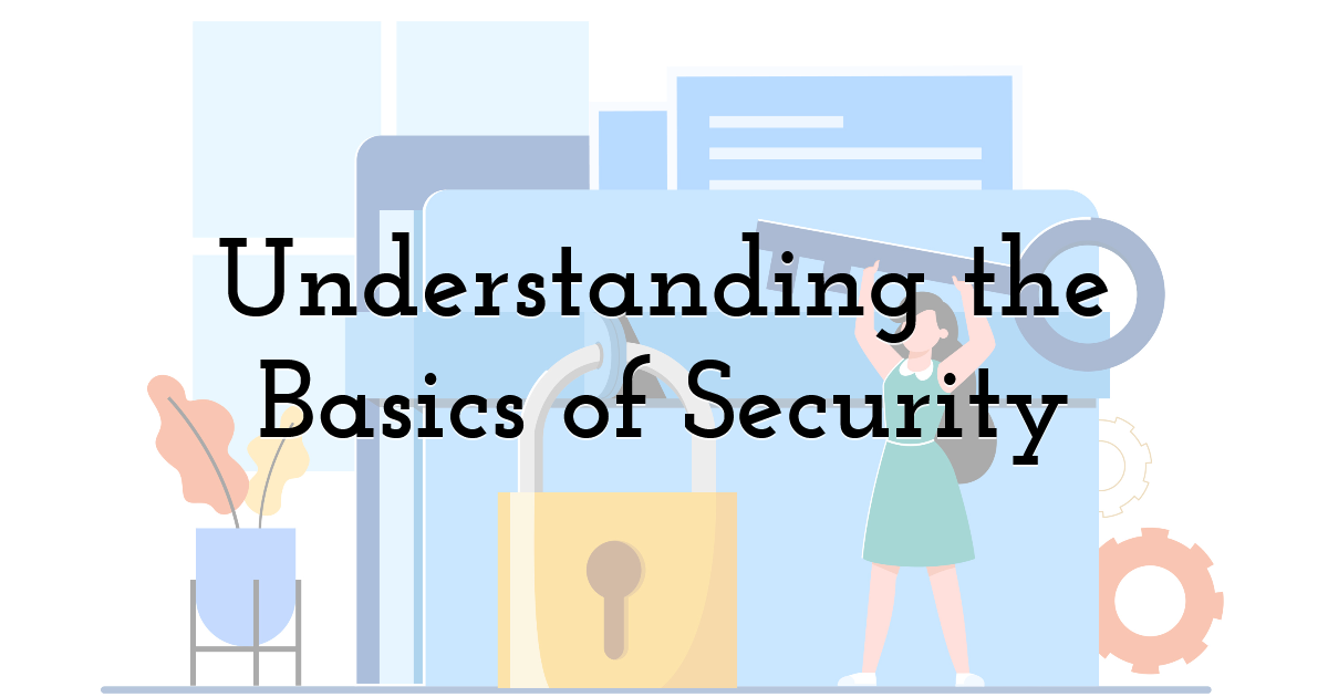 Understanding the Basics of Security