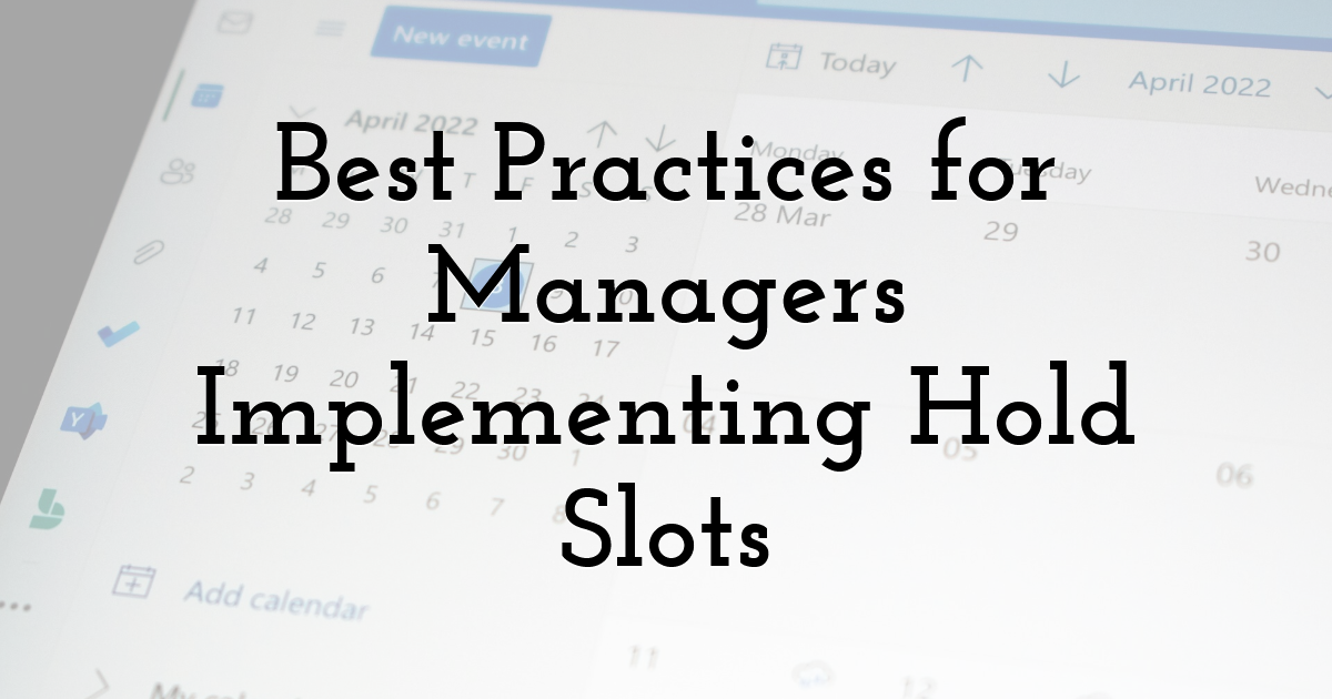 Best Practices for Managers Implementing Hold Slots