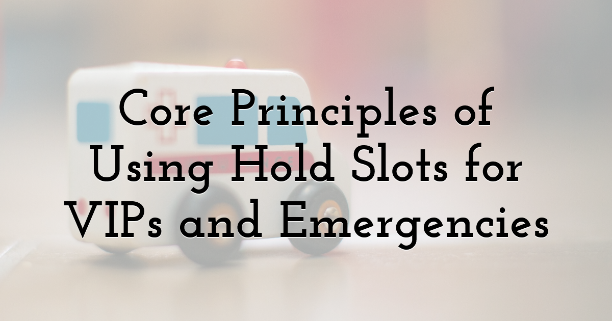 Core Principles of Using Hold Slots for VIPs and Emergencies
