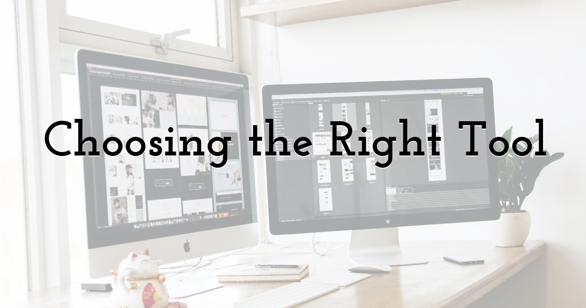 Choosing the Right Tool