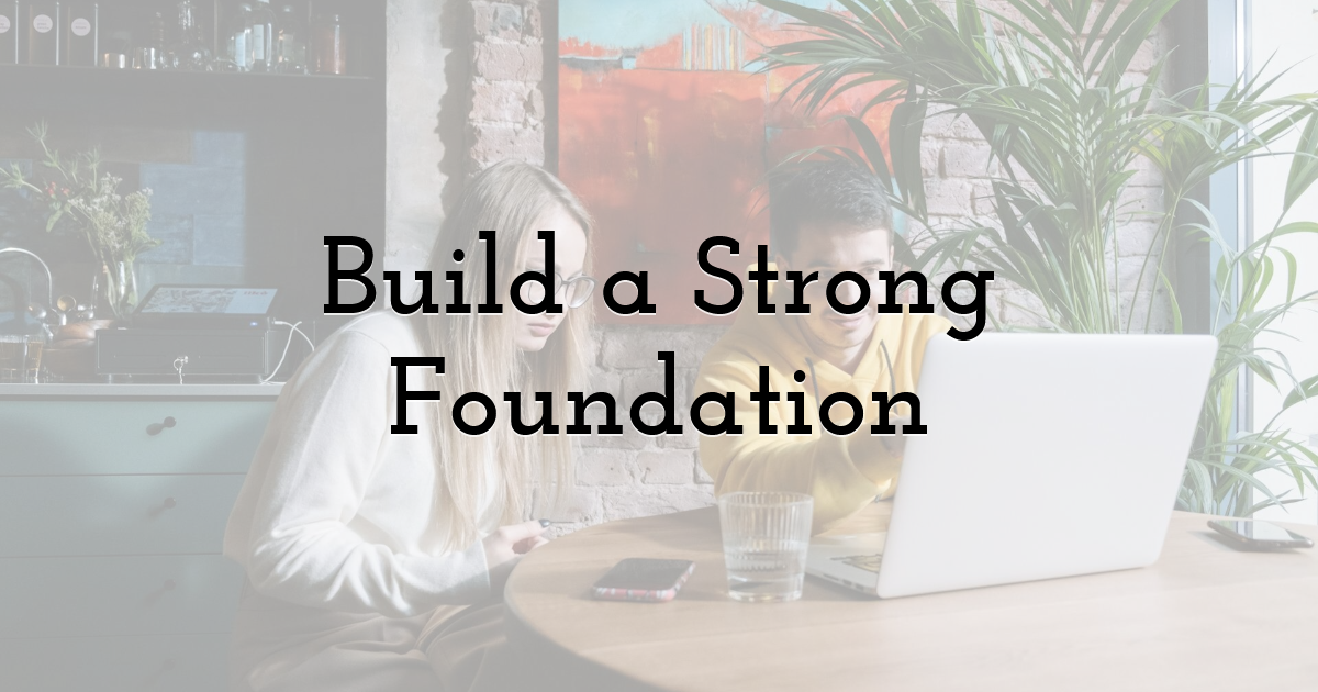 Build a Strong Foundation