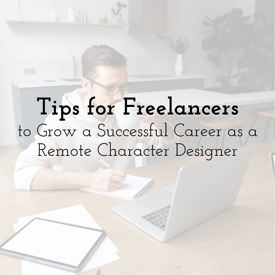 Tips for Freelancers to Grow a Successful Career as a Remote Character Designer