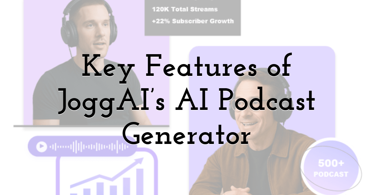 Key Features of JoggAI’s AI Podcast Generator