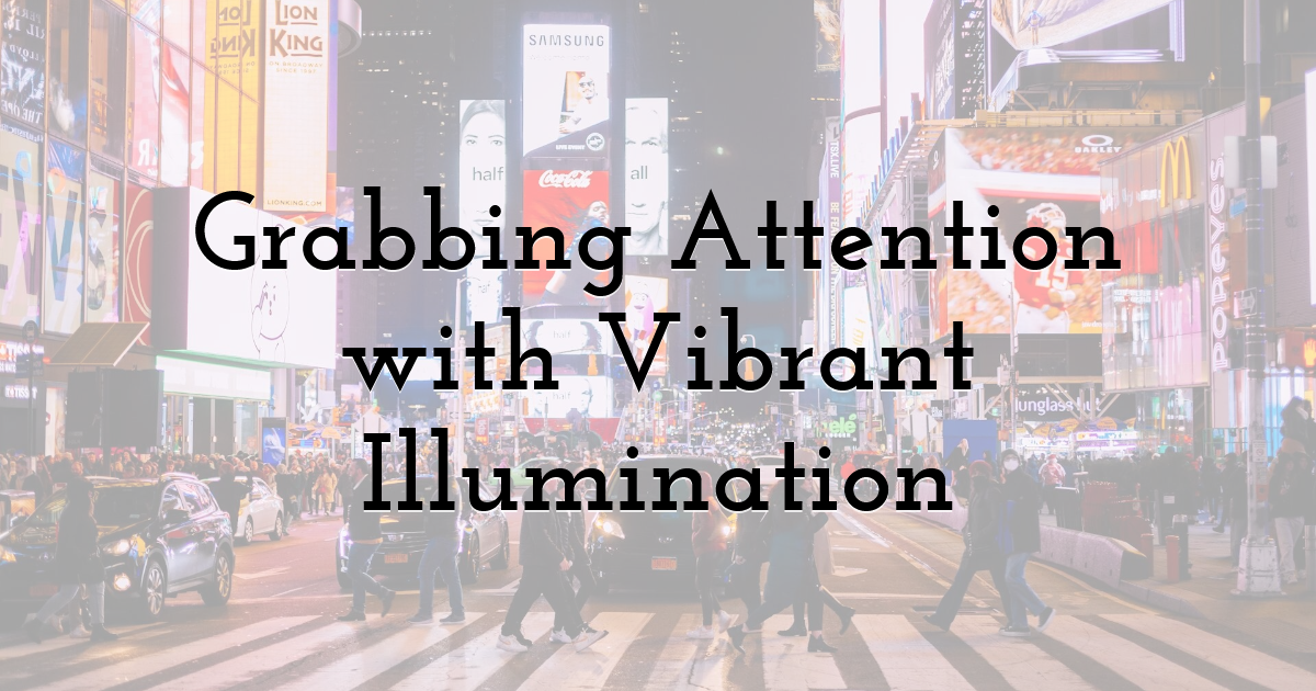 Grabbing Attention with Vibrant Illumination