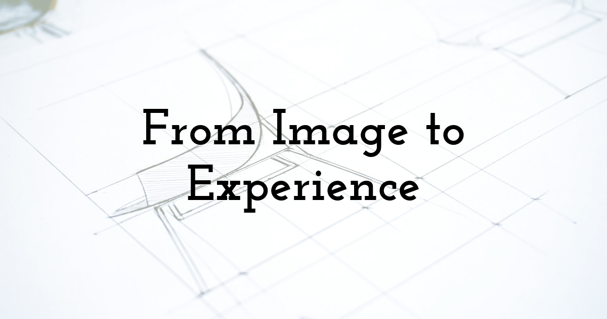 From Image to Experience