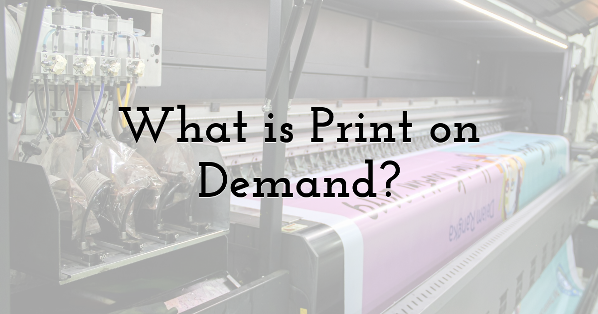 What is Print on Demand?