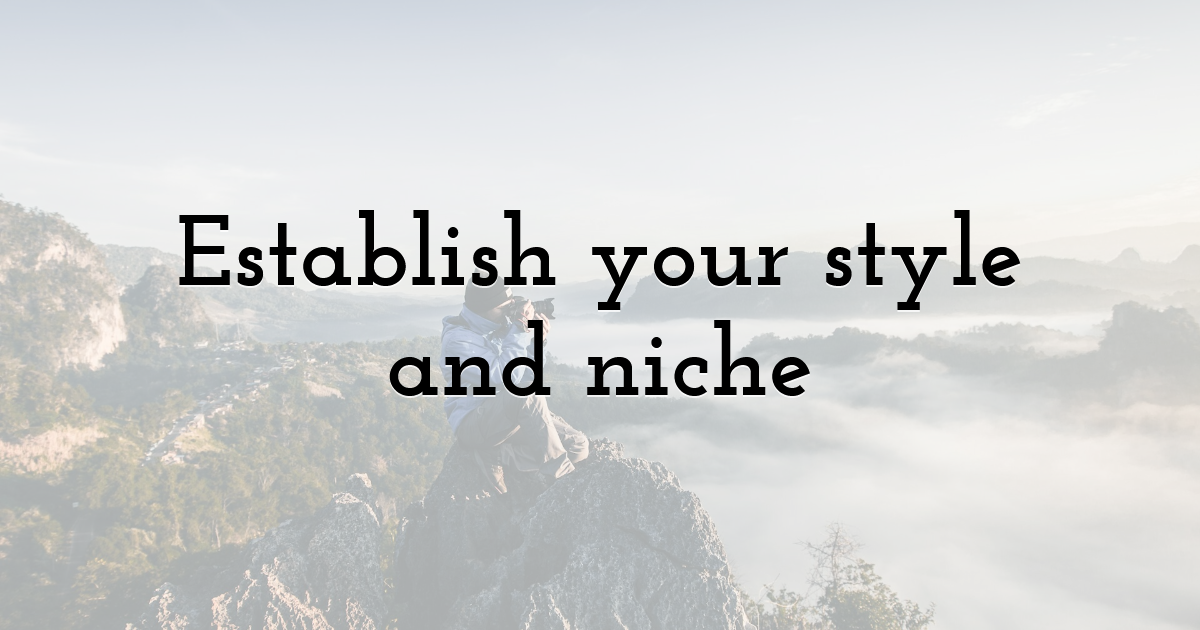 Establish your style and niche