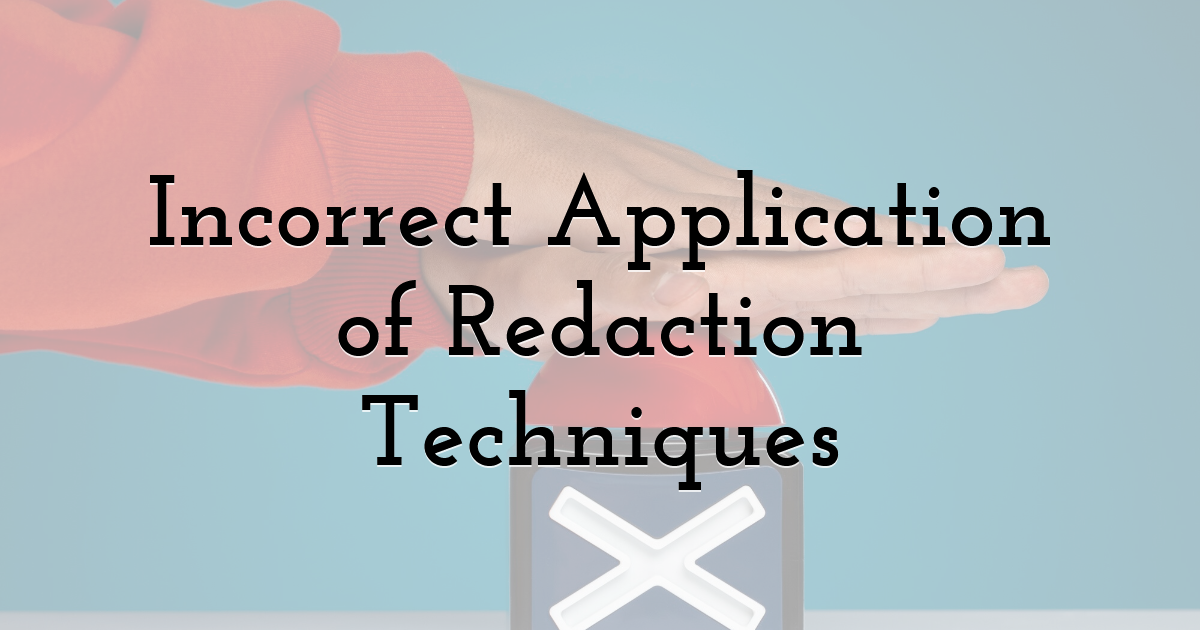 Incorrect Application of Redaction Techniques