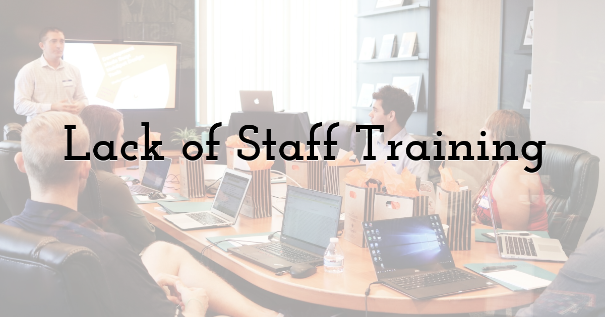 Lack of Staff Training