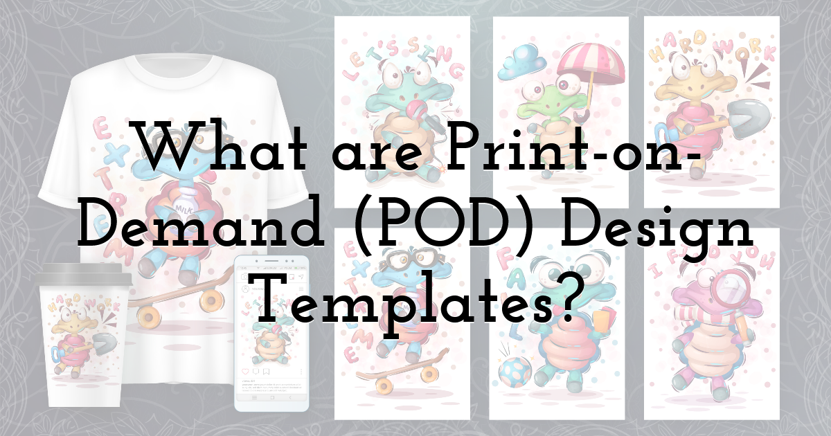 What are Print-on-Demand (POD) Design Templates?