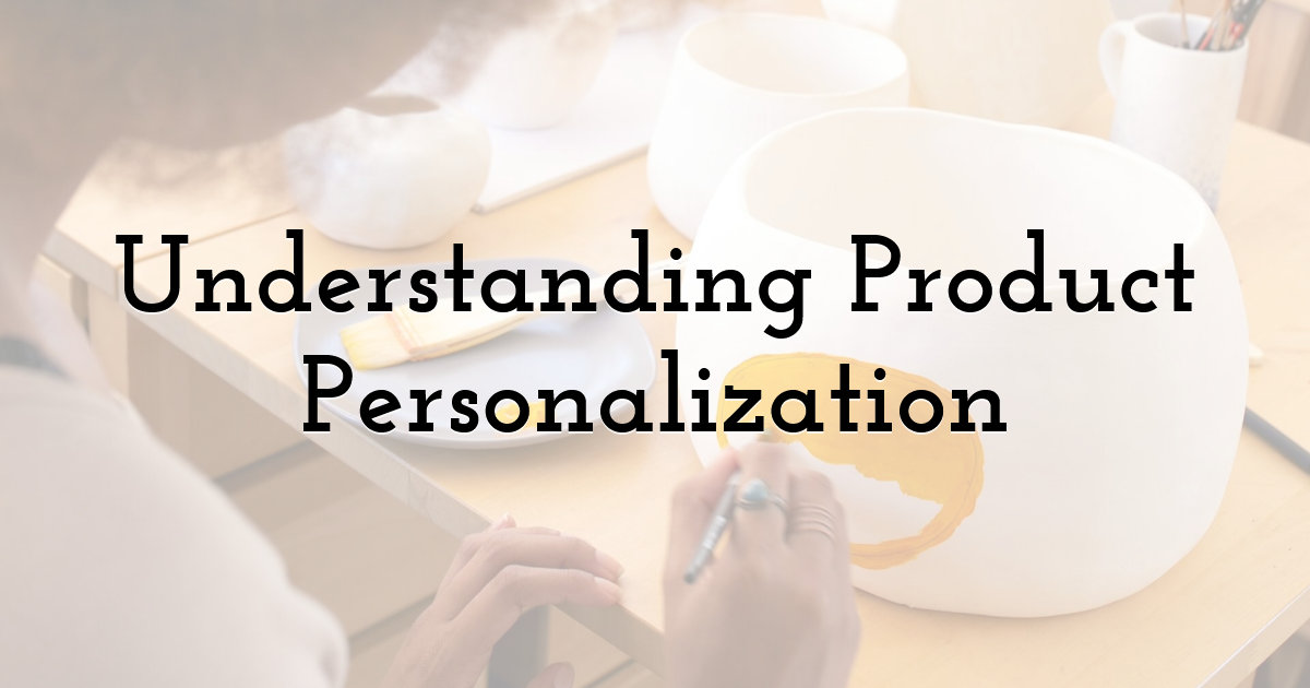 Understanding Product Personalization