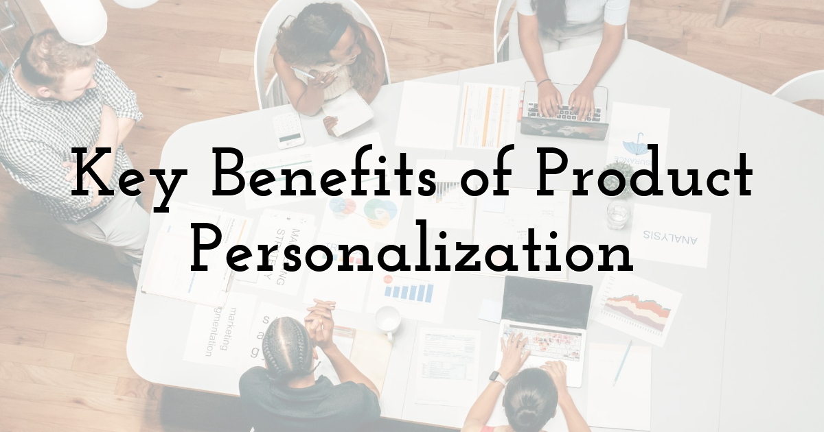 Key Benefits of Product Personalization